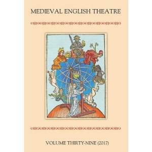 Medieval English Theatre 39: Stagecraft, Performance, Reception: VOLUME 39