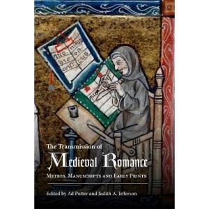 The Transmission of Medieval Romance: Metres, Manuscripts and Early Prints (21) (Studies in Medieval Romance)