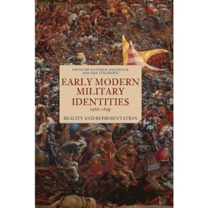 Early Modern Military Identities, 1560-1639: Reality and Representation