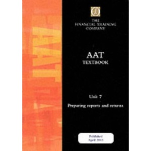 Aat Intermediate: Unit 7 - Preparing Reports and Returns: Textbook
