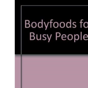 Bodyfoods for Busy People