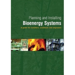 Planning and Installing Bioenergy Systems: A Guide for Installers, Architects and Engineers