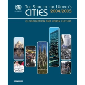 The State of the World's Cities 2004/5: Globalization and Urban Culture