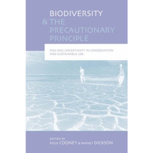 Biodiversity and the Precautionary Principle: Risk and Uncertainty in Conservation and Sustainable Use
