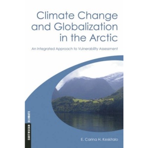 Climate Change and Globalization in the Arctic: An Integrated Approach to Vulnerability Assessment