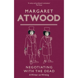 Negotiating with the Dead: A Writer on Writing