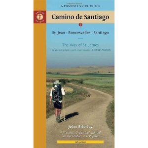 Pilgrim's Guide to the Camino De Santiago: 6th Edition: The Way of St James - the Ancient Pilgrimage Path Also Knows as the Camino Frances: St. Jean - Roncesvalles - Santiago (Camino Guides)