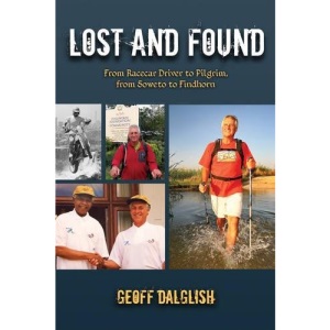 Lost And Found: From Racecar Driver to Pilgrim, from Soweto to Findhorn