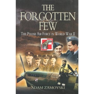 Forgotten Few, The: the Polish Air Force in Wwii