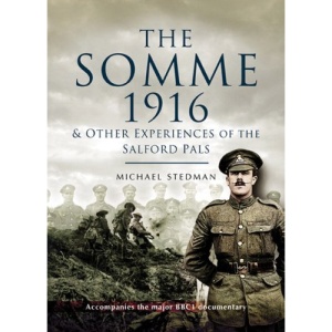 The Somme 1916: And Other Experiences of the Salford Pals (Pen & Sword Military)