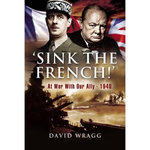Sink the French!: At War with an Ally, 1940