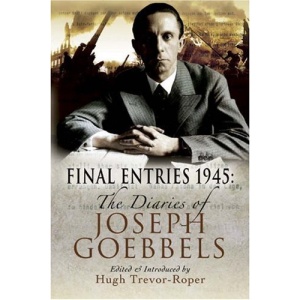 Final Entries 1945: The Diaries of Joseph Goebbels