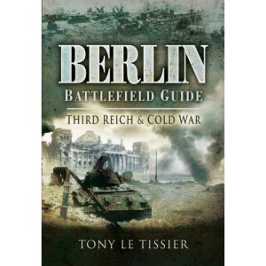 Berlin Battlefield Guide: Third Reich and Cold War