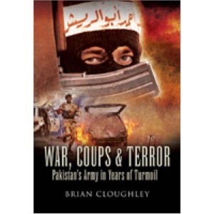 War, Coups and Terror: Pakistan's Army in Years of Turmoil