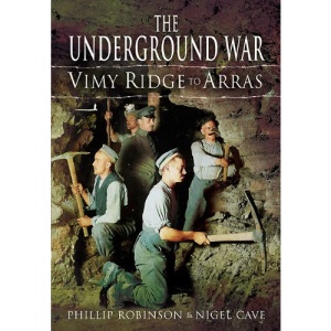 The Underground War: Vimy Ridge to Arras