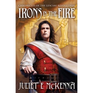 Irons in the Fire (Chronicles of the Lescari Revolution Trilogy)