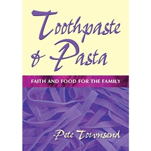Toothpaste and Pasta: Faith and Food for the Family