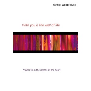 With You is the Well of Life - Patrick Woodhouse