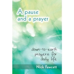 A Pause and a Prayer: Down-to-earth Prayers for Daily Life
