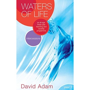 Waters of Life (Intercessions) - an all-age three-year teaching and worship programme (Waters of Life)