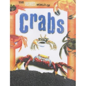 The Secret World Of: Crabs Hardback (Secret World of S.)