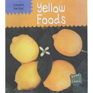 Yellow Foods (Read & Learn: Colours We Eat)