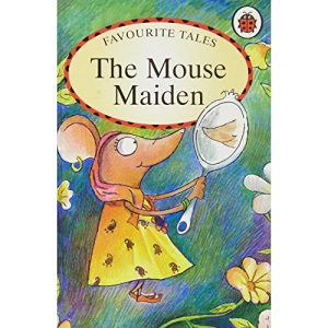 The Mouse Maiden: India Favourite Tales