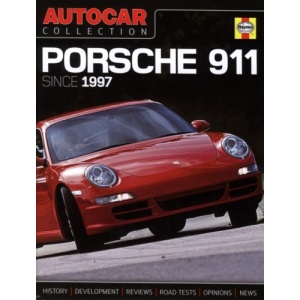 Autocar Collection: Porsche 911 Since 1997 The Best Words, Photos and Data from the World's Oldest Car Magazine