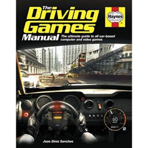 Driving Games Manual: The Ultimate Guide to All Car-based Computer and Video Games