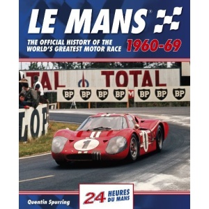 Le Mans 24 Hours 1960-69: The official history of the world's greatest motor race (24 Heures Du Man)