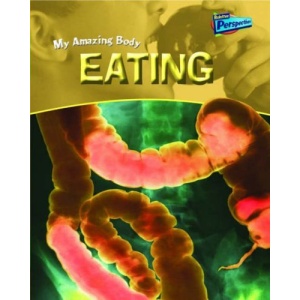 Eating (Raintree Perspectives: My Amazing Body)