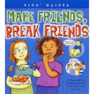 Make Friends, Break Friends  (Kid's Guides)