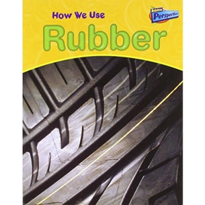 How We Use Rubber (Raintree Perspectives: Using Materials)