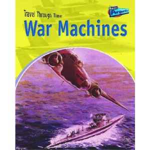 Raintree Perspectives: Travel Through Time: War Machines - Military Vehicles Past and Present  (Raintree Perspectives)