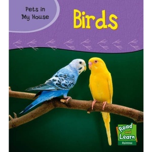 Birds  (Read and Learn: Pets in My House)