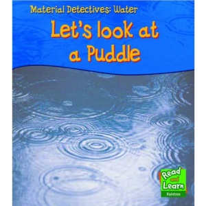 Water: Let's Look at a Puddle (Read & Learn: Material Detectives)