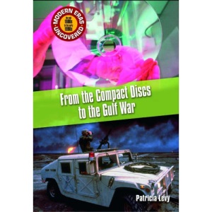 From Compact Discs to the Gulf War: The MId 1980s to the Early 1990s (Modern Eras Uncovered)