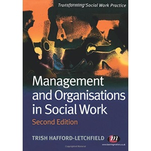 Management and Organisations in Social Work (Transforming Social Work Practice)