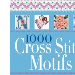 1000 Cross Stitch Motifs: Illustrated with easy-to-follow charts