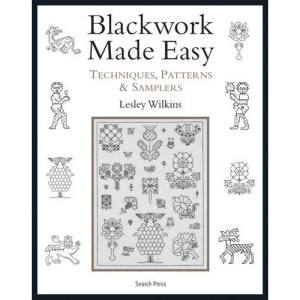 Blackwork Made Easy: Techniques, Patterns and Samplers