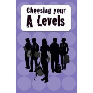 Choosing Your A Levels: and other academic options