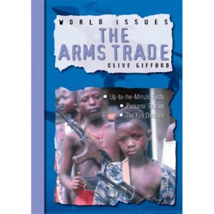 The Arms Trade (World Issues)