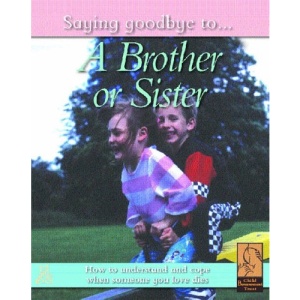 A Brother or Sister (Saying Goodbye to)