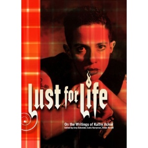 Lust for Life: On the Writings of Kathy Acker