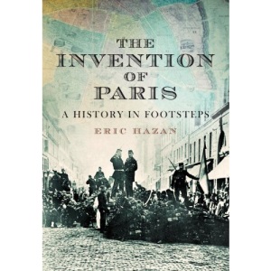 The Invention of Paris: A History in Footsteps