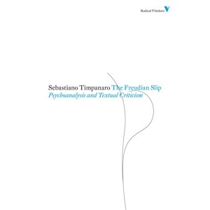 The Freudian Slip: Psychoanalysis and Textual Criticism (Radical Thinkers Classic Editions)