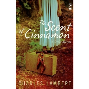 The Scent of Cinnamon: and Other Stories (Salt Modern Fiction)