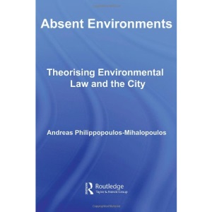Absent Environments: Theorising Environmental Law and the City (Law, Science and Society)