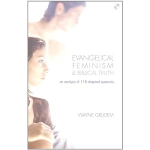 Evangelical Feminism and Biblical Truth: An Analysis of 118 Disputed Questions