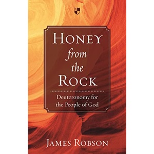 Honey from the Rock: Deuteronomy For The People Of God